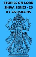 Stories on lord Shiva series - 26