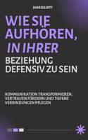 WIE SIE AUFHÖREN, IN IHRER BEZIEHUNG DEfensiv zu sein