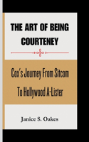 Art of Being Courteney: Cox's Journey From Sitcom To Hollywood A-Lister