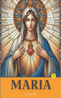 Maria: Painting With Devotion, A Beautiful Coloring Book Inspired By The Virgin Mary