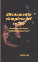 Allenamento completo del corpo: Quando alleni tutti i muscoli contemporaneamente, otterrai un allenamento per tutto il corpo.