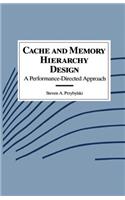 Cache and Memory Hierarchy Design: A Performance Directed Approach: (Morgan Kaufmann Series in Computer Architecture and Design G)