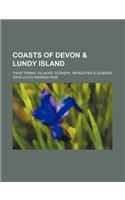Coasts of Devon & Lundy Island; Their Towns, Villages, Scenery, Antiquities & Legends