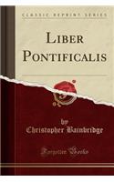 Liber Pontificalis (Classic Reprint)
