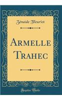 Armelle Trahec (Classic Reprint)