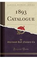 1893 Catalogue (Classic Reprint)