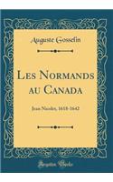 Les Normands au Canada: Jean Nicolet, 1618-1642 (Classic Reprint)