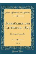 Jahrbücher der Literatur, 1825, Vol. 31: July, August, September (Classic Reprint)