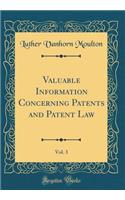 Valuable Information Concerning Patents and Patent Law, Vol. 3 (Classic Reprint)