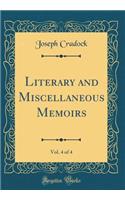 Literary and Miscellaneous Memoirs, Vol. 4 of 4 (Classic Reprint)