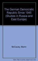 The German Democratic Republic Since 1945 (Studies in Russia and East Europe)