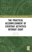 The Practical Accomplishment of Everyday Activities Without Sight