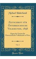 Zeitschrift für Österreichische Volkskunde, 1898, Vol. 4: Organ des Vereins für Österreichische Volkskunde in Wien (Classic Reprint)