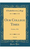 Our College Times, Vol. 14: October, 1916 (Classic Reprint)