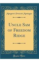 Uncle Sam of Freedom Ridge (Classic Reprint)