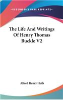 Life And Writings Of Henry Thomas Buckle V2