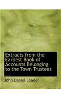 Extracts from the Earliest Book of Accounts Belonging to the Town Trustees ...: (English)