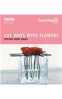 101 Ways with Flowers: Stylish Home Ideas