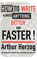 How to Write Almost Anything Better and Faster!