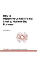 How to Implement Computers in a Small to Medium-Size Business
