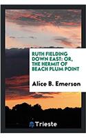 Ruth Fielding Down East: Or, the Hermit of Beach Plum Point