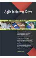 Agile Initiatives Drive A Complete Guide - 2019 Edition