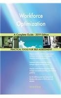 Workforce Optimization A Complete Guide - 2019 Edition
