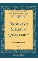 Brooklyn Museum Quarterly, Vol. 1 (Classic Reprint)