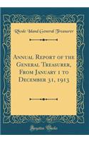 Annual Report of the General Treasurer, from January 1 to December 31, 1913 (Classic Reprint)