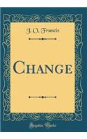 Change (Classic Reprint)