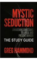 Mystic Seduction: The Study Guide: Awakening Christians to a Real and Present Danger