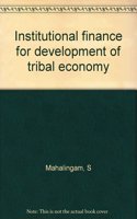 Institutional Finance for Development of Tribal Economy