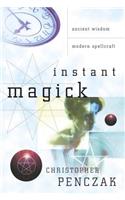 Instant Magick: Ancient Wisdom, Modern Spellcraft