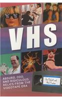 VHS: Absurd, Odd, and Ridiculous Relics from the Videotape Era
