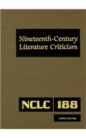 Nineteenth-Century Literature Criticism: Excerpts from Criticism of the Works of Nineteenth-Century Novelists, Poets, Playwrights, Short-Story Writers, & Other Creative Writers