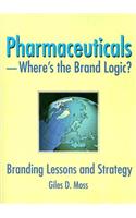 Pharmaceuticals-Where's the Brand Logic?