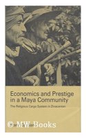 Economics and Prestige in a Maya Community: Religious Cargo System in Zinacantan
