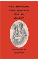 Choctaw by Blood Enrollment Cards, 1898-1914. Volume VI