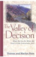 The Valley of Decision: What Do You Do When the Trials of Life Overwhelm You