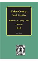 Union County, South Carolina Minutes of the County Court, 1785-1799.