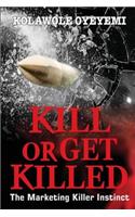 Kill or Get Killed