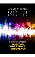 Abraham-Hicks Inspired Day to Day A4 Diary 2018-2019: Raise Your Vibrational Frequency