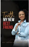 Truth, My New Best Friend