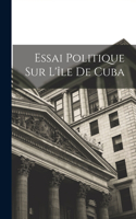 Essai Politique Sur L'île De Cuba