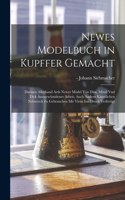 Newes Modelbuch in Kupffer gemacht: Darinen allerhand Arth newer Mo&#776;del von du&#776;n, mittel vnd dick aussgeschnidener Arbeit, auch andern ku&#776;nstlichen Nehwerck zu gebrauche