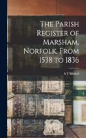 Parish Register of Marsham, Norfolk, From 1538 to 1836