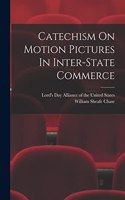 Catechism On Motion Pictures In Inter-state Commerce