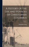A History of the Life and Voyages of Christopher Columbus; Volume 1