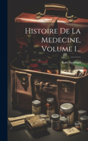 Histoire De La Medecine, Volume 1...