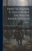 Papst Silvesters Ii. Einfluss Auf Die Politik Kaiser Ottos Iii